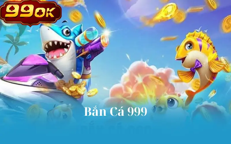 Bắn Cá 999