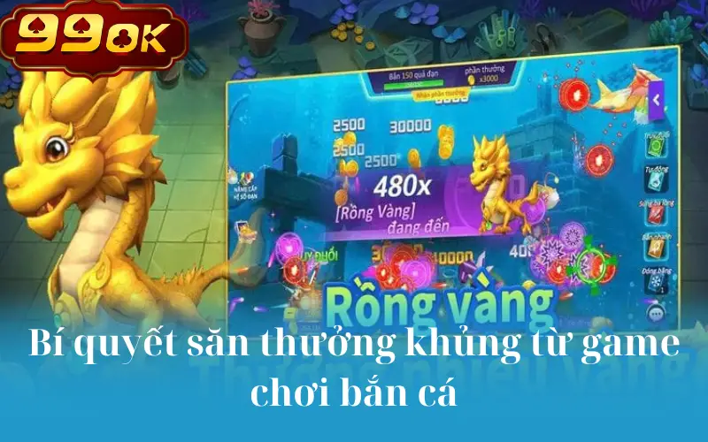 Bí quyết săn thưởng khủng từ game chơi bắn cá