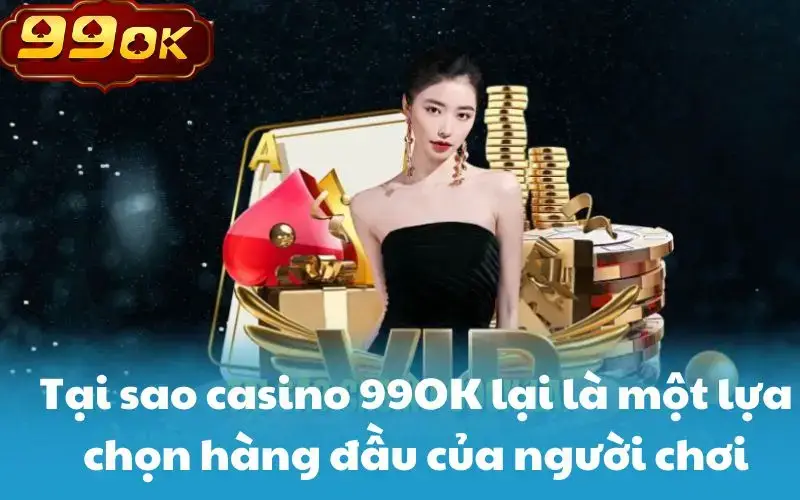 Có những ưu đãi nào dành cho người chơi casino 99OK