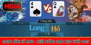 Casino Rồng Hổ Mb66 – Thiên Đường Game Trực Tuyến 2025